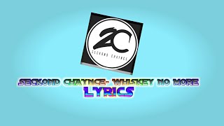 Seckond Chaynce Whiskey No More Lyrics [upl. by Blackburn630]