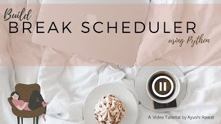 How to build a Break Scheduler using Python  Webbrowser module  Ayushi Rawat [upl. by Ulrikaumeko870]