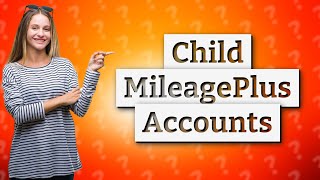 Can a child have a United MileagePlus account [upl. by Kennet]