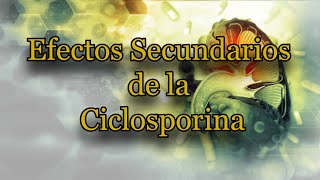 Efectos Secundarios de la Ciclosporina [upl. by Lennox]