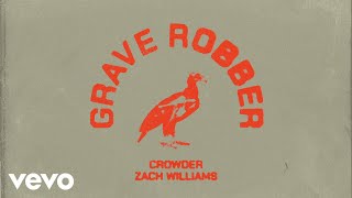 Crowder Zach Williams  Grave Robber Official Audio Video [upl. by Barstow]