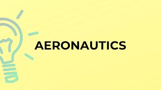 What is the meaning of the word AERONAUTICS [upl. by Katonah]