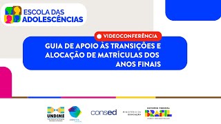 Webinário Guia de apoio às transições e alocação de matrículas dos anos finais [upl. by Adela283]