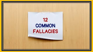 12 COMMON LOGICAL FALLACIES [upl. by Ybrek]