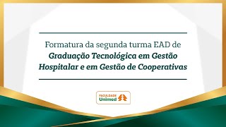 Formatura das Turmas EAD de Graduação Tecnológica em Gestão Hospitalar e de Gestão de Cooperativas [upl. by Greyso]