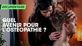 Quel AVENIR pour LOSTÉOPATHIE  DOCUMENTAIRE [upl. by Araccat]