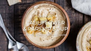 Creamy Cauliflower Parsnip Soup with Caramelized Onions amp Apples [upl. by Aicitan]