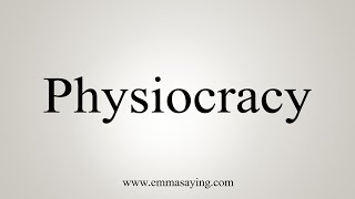 How To Say Physiocracy [upl. by Adnamahs]