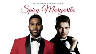 Jason Derulo amp Michael Bublé  Spicy Margarita Official Audio [upl. by Nomad552]