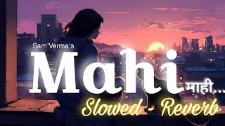 Mahi Slowed  Reverb  New Romantic Songs 2024  Sam Verma slowedandreverb [upl. by Steady]