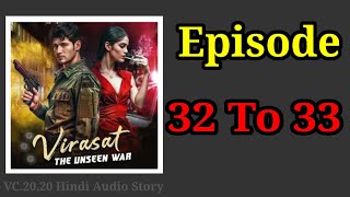 Virasat the unseen war  Episode 32 To 33  Hindi Story  VC2020 Hindi Audio Story [upl. by Carmita295]