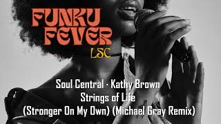 Soul Central · Kathy Brown  Strings of Life Stronger On My Own Michael Gray Remix [upl. by Nauh]