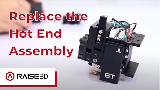 How to Replace the Hot End Assembly on a Raise3D E2 3D printer  Raise3D Academy [upl. by Eesak26]