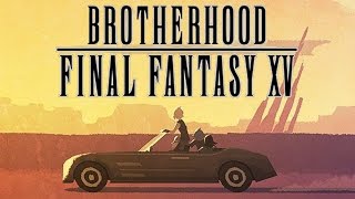 FFXV Brotherhood In Chronological Order [upl. by Annair598]