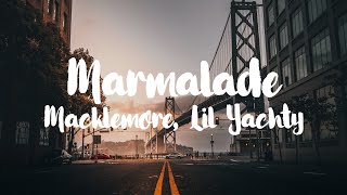 Macklemore  Marmalade  LYRICS feat Lil yachty [upl. by Liesa246]