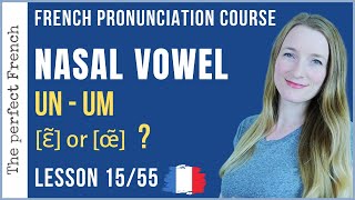 Lesson 15  How to pronounce UN UM in French  French pronunciation course [upl. by Noffets]