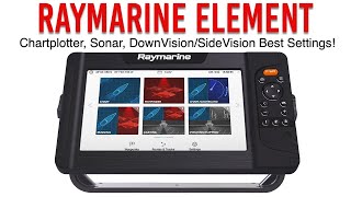 Raymarine Element InDepth Guide Part 2  Chartplotter Sonar DownVisionSideVision Best Settings [upl. by Meldoh]