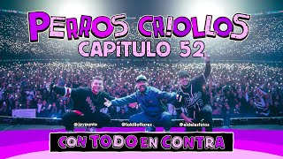 PERROS CRIOLLOS  TODO EN CONTRA CAP 52 [upl. by Campman194]