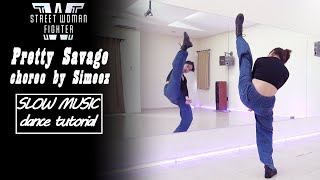 Street Woman Fighter  Pretty Savage choreo by Simeez  Dance Tutorial  Mirrored  Slow Music [upl. by Aeynod]