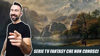 LE MIGLIORI SERIE TV FANTASY CHE NON CONOSCI [upl. by Phillipe]