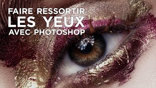 Comment faire RESSORTIR les YEUX avec PHOTOSHOP [upl. by Erasmus718]