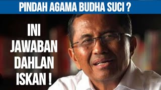 YANG DITUNGGU  INI JAWABAN DAHLAN ISKAN SOAL PINDAH AGAMA [upl. by Thisbe]