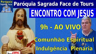 AO VIVO  ENCONTRO COM JESUS com Indulgência Plenária [upl. by Woodhouse]