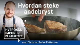 Hvordan steke andebryst med Christian André Pettersen [upl. by Kcirdneked]