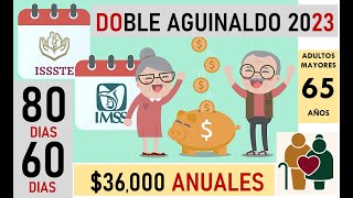 DOBLE AGUINALDO IMSS e ISSSTE 2023 más AUMENTO 15 PENSIÓN DEL BIENESTAR 36000 [upl. by Lyrahs]