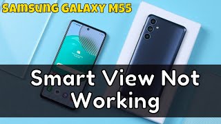 How to Fix Samsung Galaxy M55 Smart View Not Working [upl. by Easlehc]