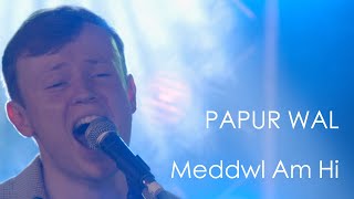 Papur Wal  Meddwl Am Hi [upl. by Ahsienroc]