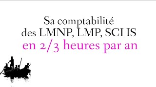 Sa comptabilité soi même en 2 à 3 heuresan LMNP LMP SCI IS [upl. by Evante]