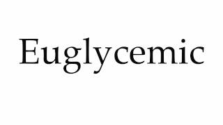 How to Pronounce Euglycemic [upl. by Anstice]