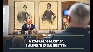 A szabadság igazsága emlékezni és emlékeztetni [upl. by Reeher184]