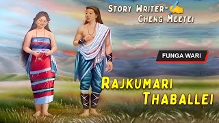 Rajkumari Thaballei  Manipuri Phunga Wari  Record 🎤 Thoibi Keisham  Story ✍️ Cheng Meetei [upl. by Eelydnarb717]