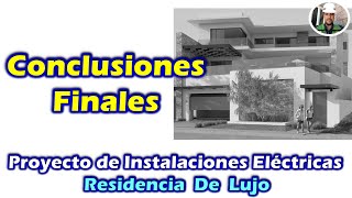 Conclusiones Finales PROYECTO ELÉCTRICO Residencia de Lujo instalacioneselectricas electricidad [upl. by Chandos999]