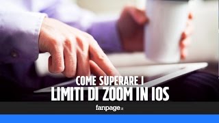 Trucchi iPhone e iPad come superare il limite di zoom [upl. by Higinbotham]