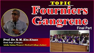 Fourniers Gangrene  Final Part  Prof Dr S M Abu Ahsan  Dept of Surgery  ASWMC [upl. by Yaluz]