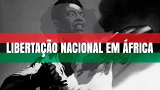 LIBERTAÇÃO NACIONAL EM ÁFRICA [upl. by Asirrom]