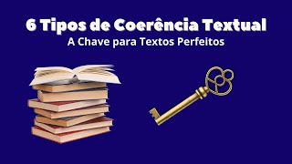 6 Tipos de Coerência Textual A Chave para Textos Perfeitos [upl. by Raval]