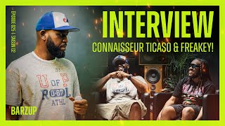 Interview avec Connaisseur Ticaso amp FREAKEY  BARZUP S02 [upl. by Carita392]