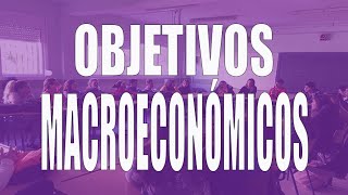 Los objetivos macroeconómicos [upl. by Stoops]