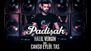 Halil Vergin feat Cansu Eylül Tas  Padisah [upl. by Norraj]