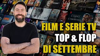 FILM E SERIE TV ► TOP amp FLOP DI SETTEMBRE [upl. by Midian326]