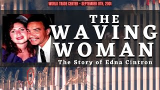 Watched and Heard Thousands Perish Around Her  The Waving Woman  The Story of Edna Cintron [upl. by Tireb]