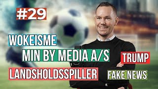 29  Thomas Enevoldsen om Fodbold Min By Media USA Trump Fake News Wokeisme Nicklas Bendtner [upl. by Tena]