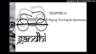 MAHATMA GANDHI AUTOBIOGRAPHY CHAPTER 15  Playing The English Gentleman [upl. by Anaele579]