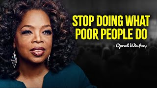 STOP DOING WHAT POOR PEOPLE DO  Oprah Winfrey MOTIVATION [upl. by Tirreg]