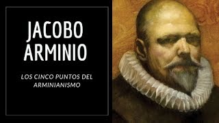 JACOBO ARMINIO Y LOS CINCO PUNTOS DEL ARMINIANISMO  Canal Cristiano  CyberSaulo [upl. by Ajiam]