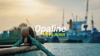 Novo Amor  Opaline Tradução [upl. by Minne]